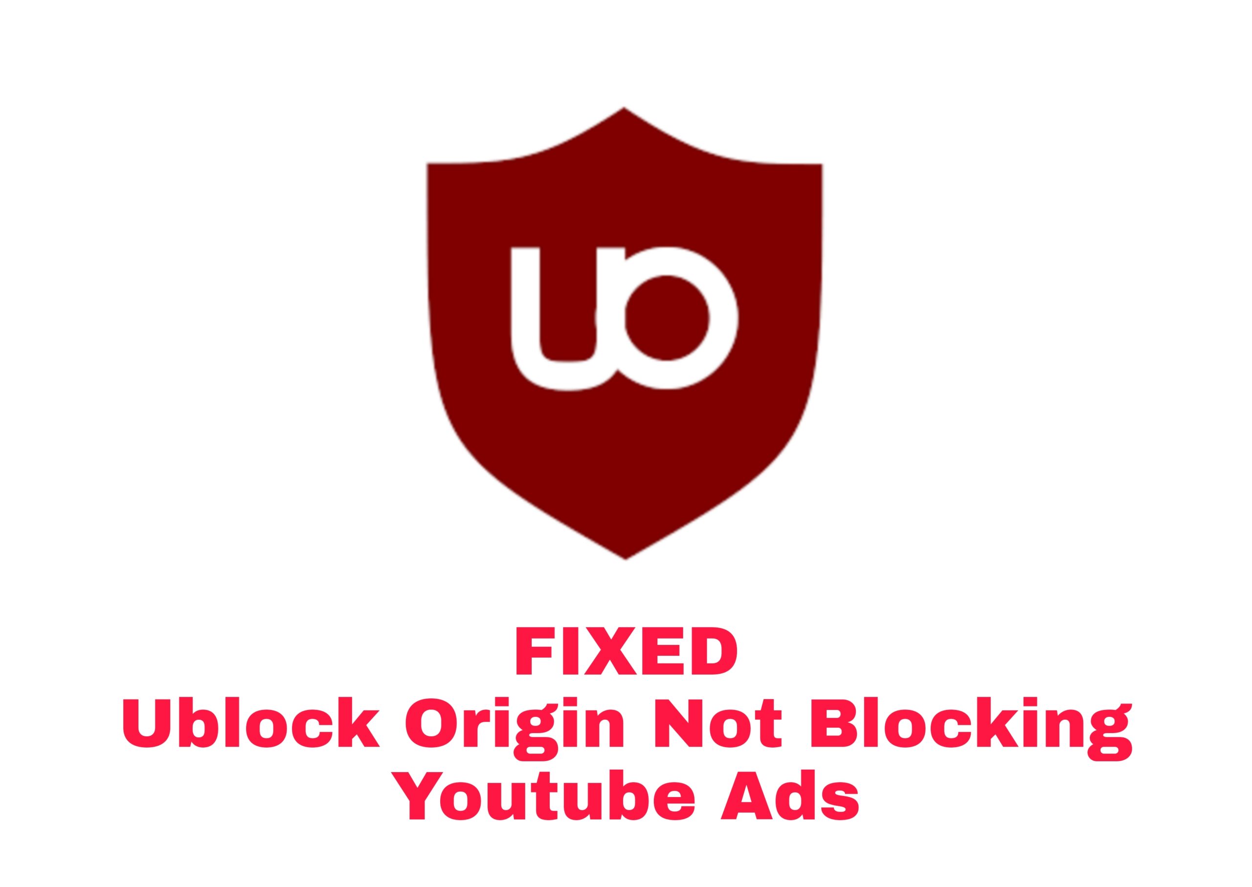 FIXED: Ublock Origin does not block YOUTUBE 2022 ads 
